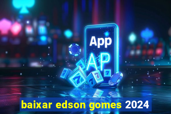 baixar edson gomes 2024